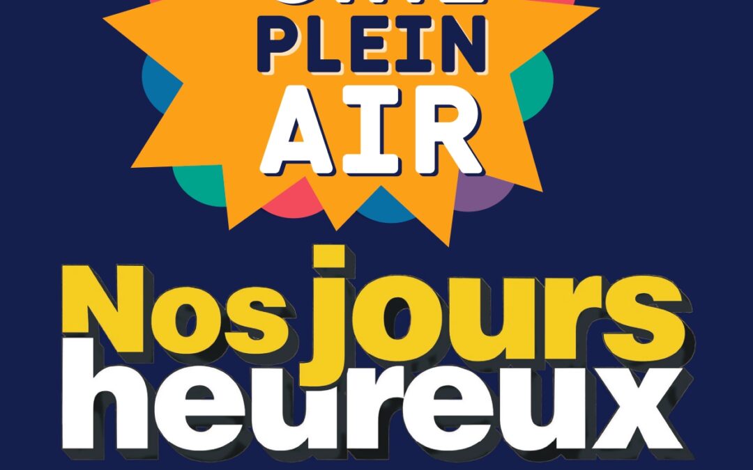 CINÉ PLEIN AIR | NOS JOURS HEUREUX LE 30 AOUT