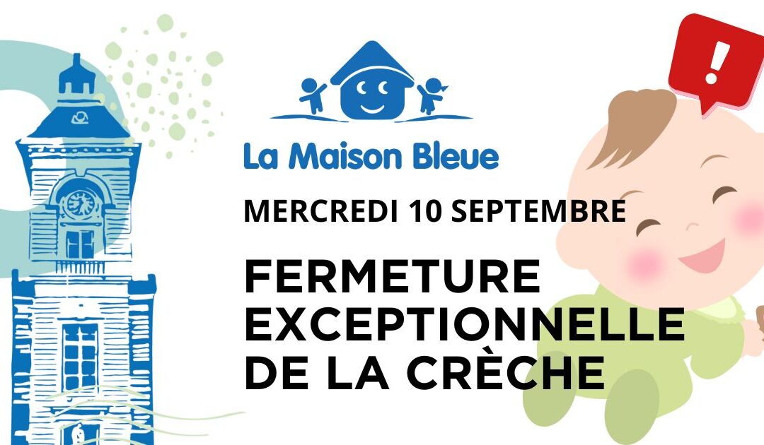 Fermeture exceptionnelle de la crèche