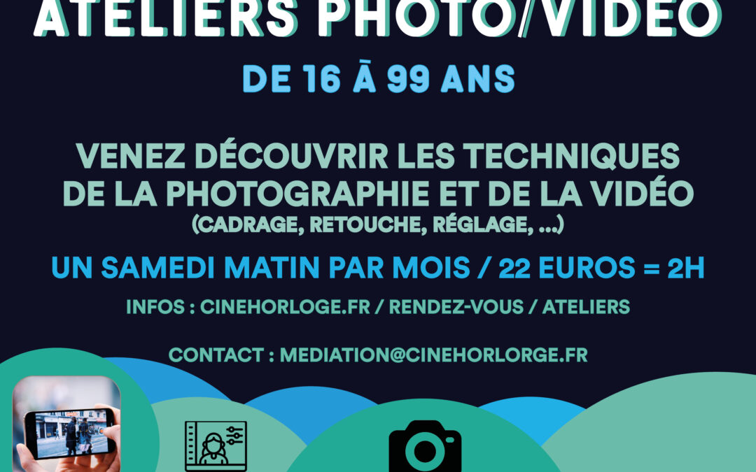 CINEMA L&rsquo;HORLOGE | ATELIERS TECHNIQUES PHOTO VIDEO